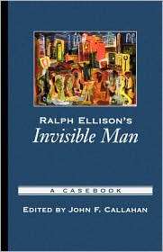 Ralph Ellisons Invisible Man A Casebook, (0195145364), John F 
