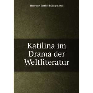  Katilina im Drama der Weltliteratur Hermann Berthold 