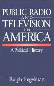 Public Radio And Television In America, (0803954077), Ralph Engelman 