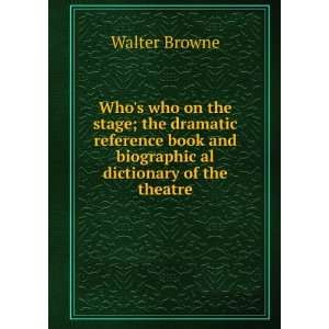 Whos who on the stage; the dramatic reference book and biographical 