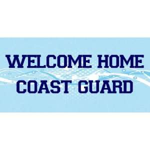  3x6 Vinyl Banner   Welcome Home Coast Guard Everything 