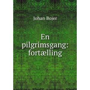  En pilgrimsgang fortÃ¦lling Johan Bojer Books