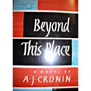    BEYOND THIS PLACE BY A. J. CRONIN~1953 A. J. CRONIN Books