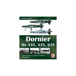 Dornier Do 335, 435, 635 by Manfred Griehl ( Hardcover   Apr. 30 