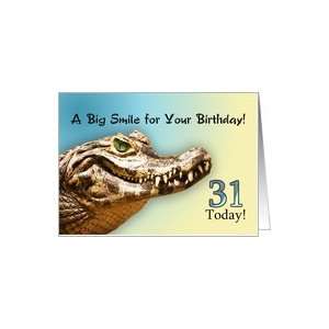  31 Today. A big alligator smile for your birthday. Card 