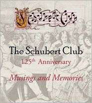 The Schubert Club 125th Anniversary Musings and Memories, (1932472525 