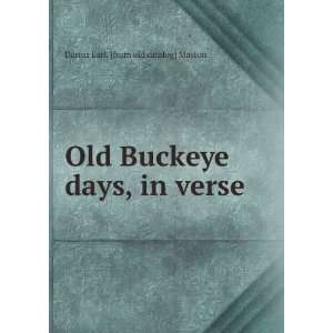   Buckeye days, in verse Darius Earl. [from old catalog] Maston Books