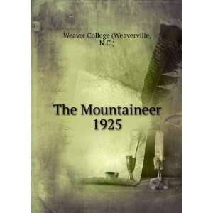   The Mountaineer. 1925 N.C.) Weaver College (Weaverville Books