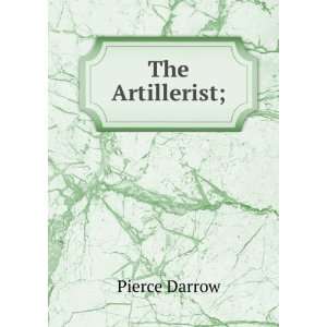  The Artillerist; Pierce Darrow Books