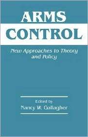 Arms Control, (0714648132), Nancy W. Gallagher, Textbooks   Barnes 