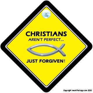 CHRISTIANS Arent Perfect Just Forgiven Car Sign Jesus  