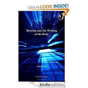 Derrida and the Writing of the Body Jones Irwin  Kindle 
