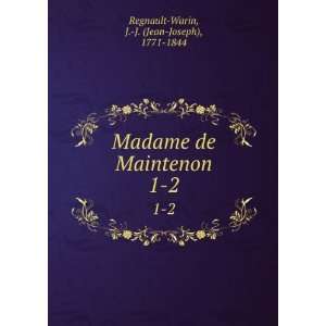   Maintenon. 1 2 J. J. (Jean Joseph), 1771 1844 Regnault Warin Books