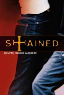   Stained by Jennifer Richard Jacobson, Atheneum 