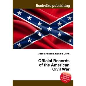  Official Records of the American Civil War Ronald Cohn 