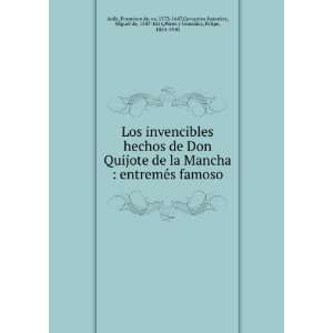 hechos de Don Quijote de la Mancha  entremÃ©s famoso Francisco de 