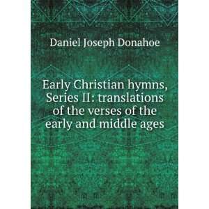   the verses of the early and middle ages Daniel Joseph Donahoe Books