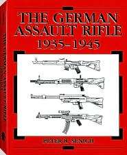 The German Assault Rifle 1935 1945, (1581606729), Peter R. Senich 