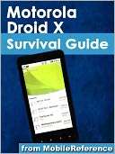  Droid X Survival Guide Step by Step User Guide for Droid X Getting 