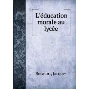  LÃ©ducation morale au lycÃ©e Jacques Rocafort Books
