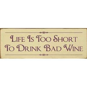  Life is too short to drink bad wine. Wooden Sign