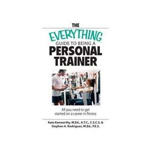  The Everything® Guide to Being a Personal Trainer M.Ed 