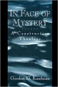 In Face Of Mystery, (0674445767), Gordon D. Kaufman, Textbooks 