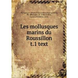  Les mollusques marins du Roussillon. t.1 text E. (Marie 