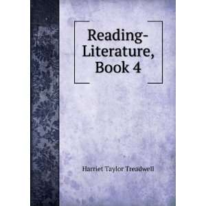  Reading Literature, Book 4 Harriet Taylor Treadwell 