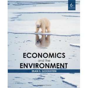  By Eban S. Goodstein Economics and the Environment Sixth 