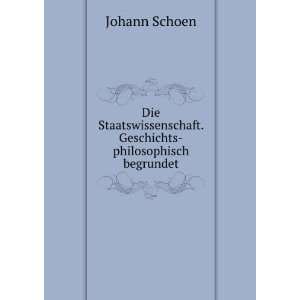   . Geschichts philosophisch begrundet Johann Schoen Books