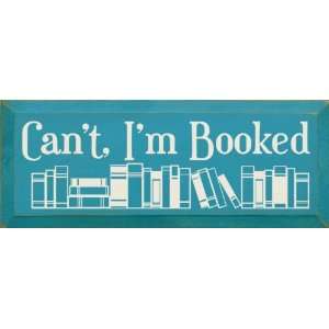  Cant, Im Booked (image of books) Wooden Sign
