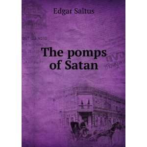  The pomps of Satan Edgar Saltus Books