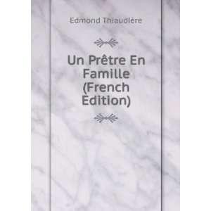   Un PrÃªtre En Famille (French Edition) Edmond ThiaudiÃ¨re Books