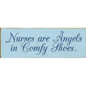  Nurses are angels in comfy shoes. Wooden Sign