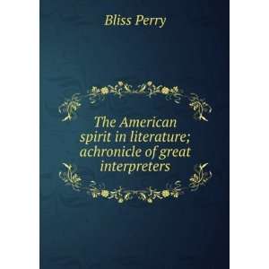   in literature; achronicle of great interpreters Bliss Perry Books