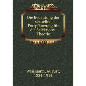   fÃ¼r die Selektions Theorie August, 1834 1914 Weismann Books