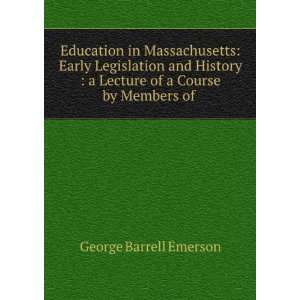   Lecture of a Course by Members of . George Barrell Emerson Books