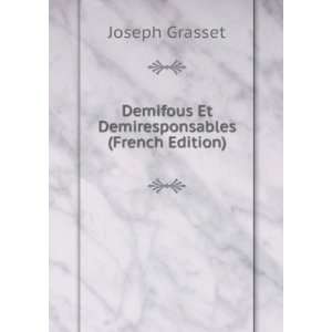   Demifous Et Demiresponsables (French Edition) Joseph Grasset Books