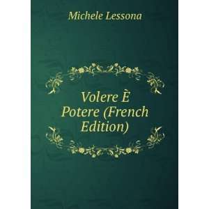  Volere Ã? Potere (French Edition) Michele Lessona Books