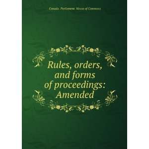   of proceedings Amended Canada. Parliament. House of Commons Books
