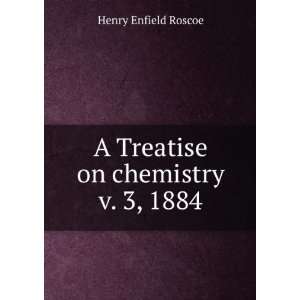    A Treatise on chemistry v. 3, 1884 Henry Enfield Roscoe Books