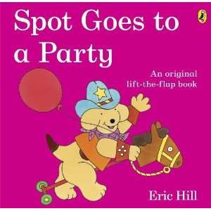    Spot Goes to a Party. Eric Hill [Paperback] Eric Hill Books