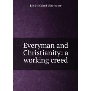   and Christianity a working creed Eric Strickland Waterhouse Books