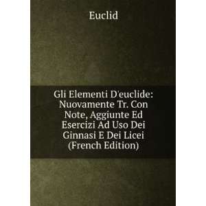   Ad Uso Dei Ginnasi E Dei Licei (French Edition) Euclid Books