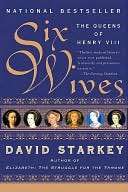   Six Wives The Queens of Henry VIII by David Starkey 
