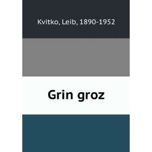  Grin groz Leib, 1890 1952 Kvitko Books