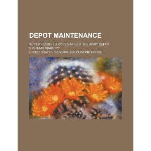 Depot maintenance key unresolved issues affect the Army depot system 