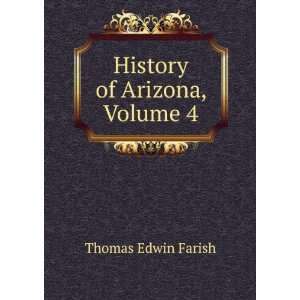  History of Arizona, Volume 4 Thomas Edwin Farish Books