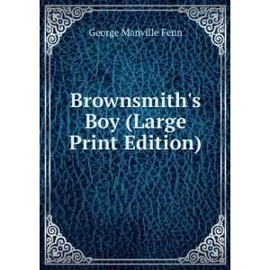    Brownsmiths Boy (Large Print Edition) George Manville Fenn Books